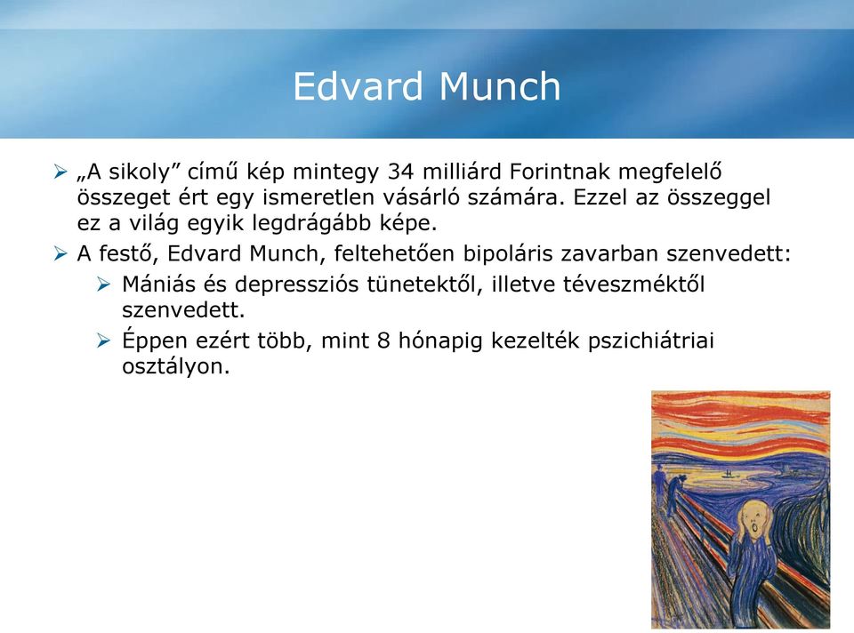 A festő, Edvard Munch, feltehetően bipoláris zavarban szenvedett: Mániás és depressziós