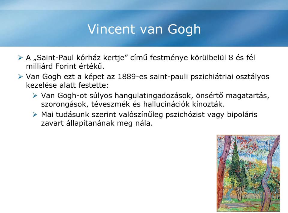 Van Gogh ezt a képet az 1889-es saint-pauli pszichiátriai osztályos kezelése alatt festette: Van