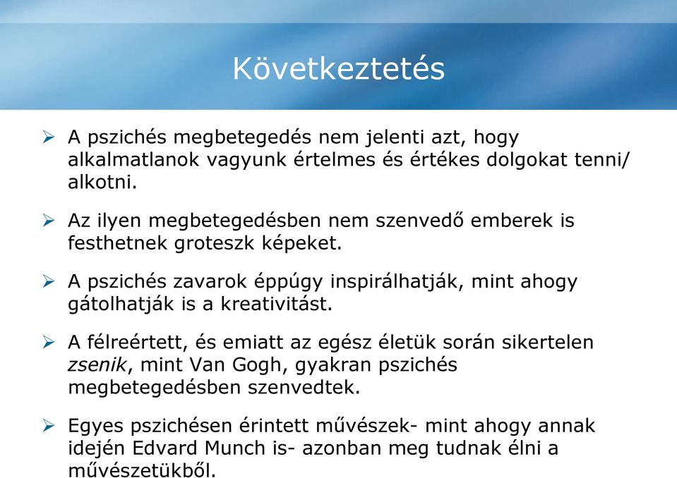 A pszichés zavarok éppúgy inspirálhatják, mint ahogy gátolhatják is a kreativitást.