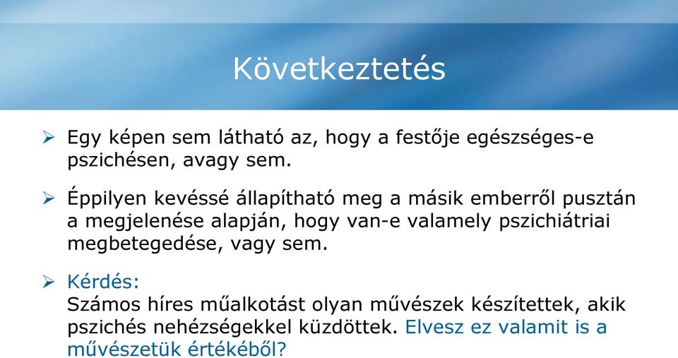 valamely pszichiátriai megbetegedése, vagy sem.
