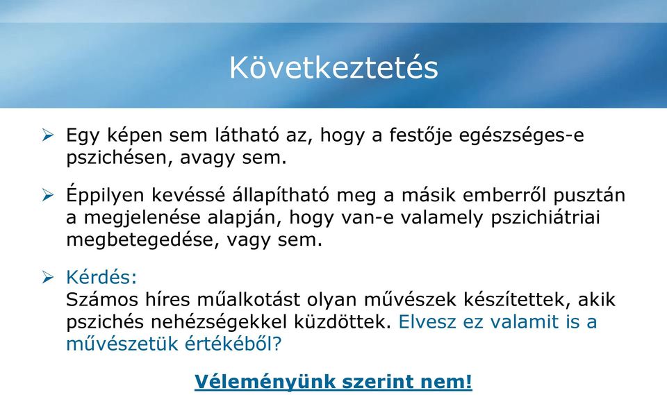 valamely pszichiátriai megbetegedése, vagy sem.