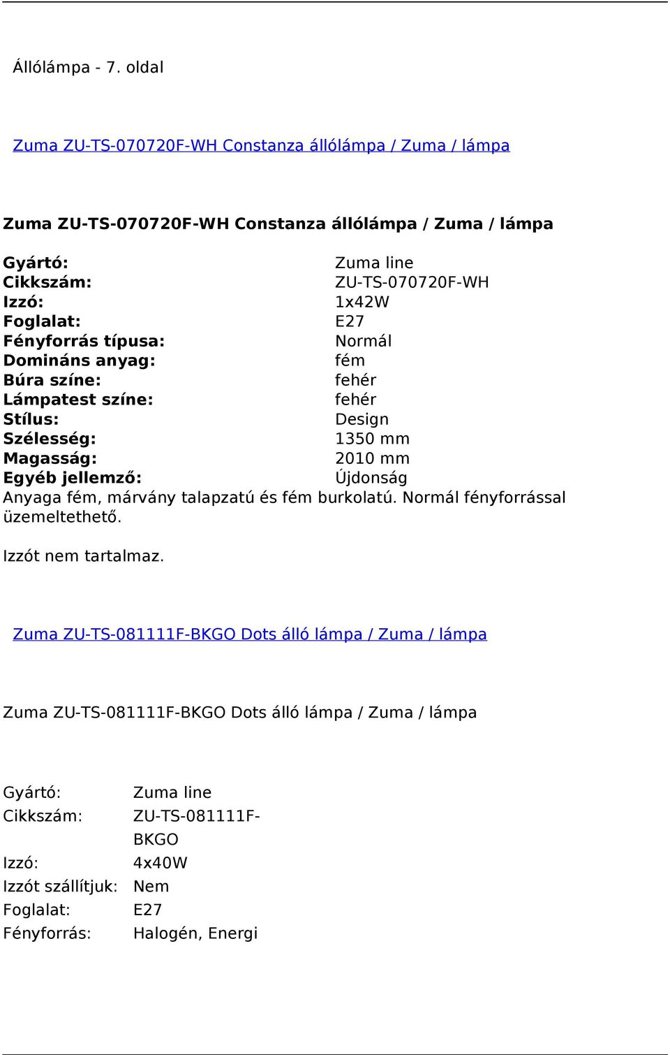 lámpa ZU-TS-070720F-WH 1x42W E27 Domináns fém fehér fehér Design 1350 mm 2010 mm Egyéb jellemző: Újdonság Anyaga fém,