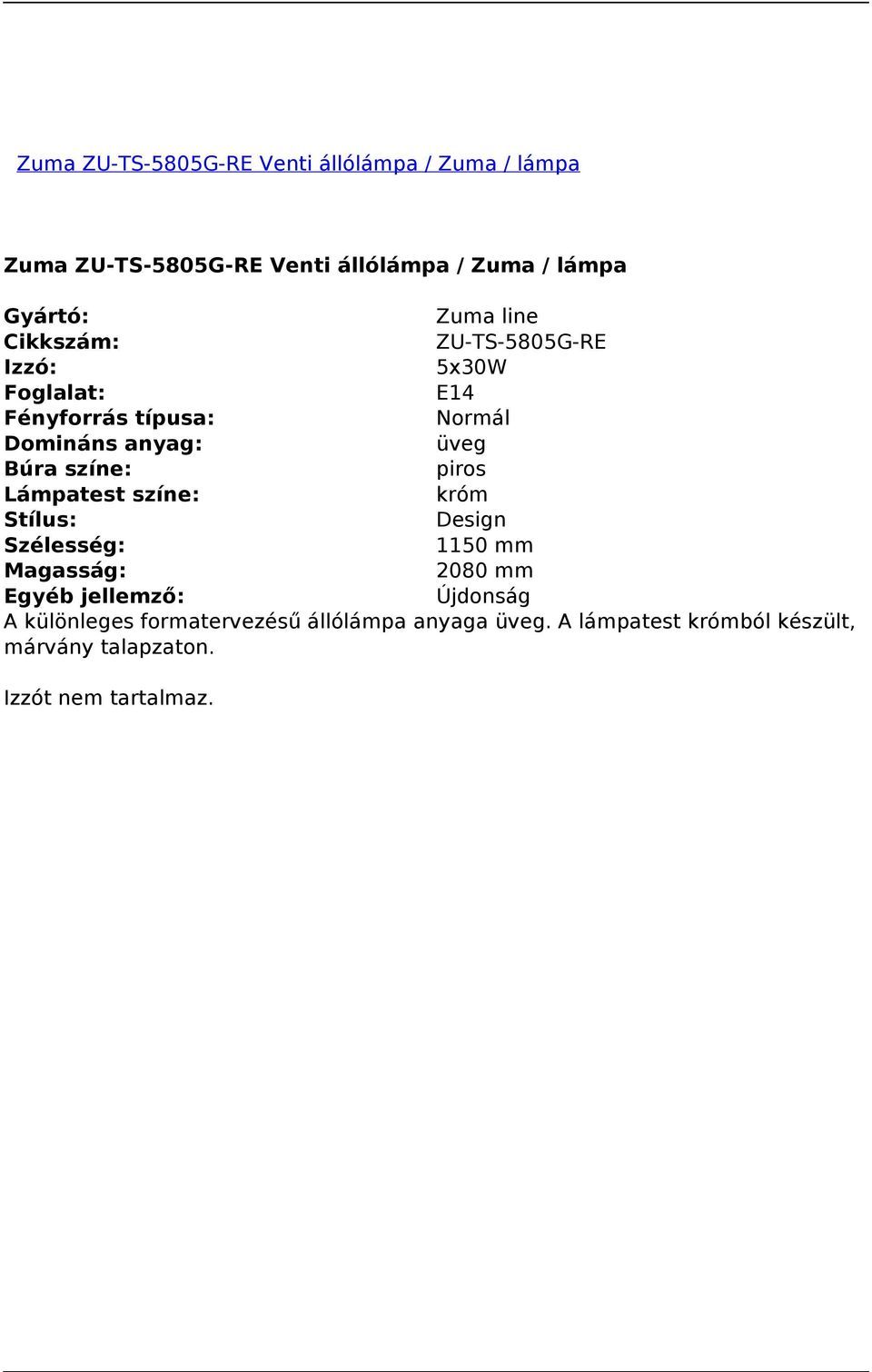 állólámpa / Zuma / lámpa ZU-TS-5805G-RE 5x30W E14 Domináns üveg piros króm Design