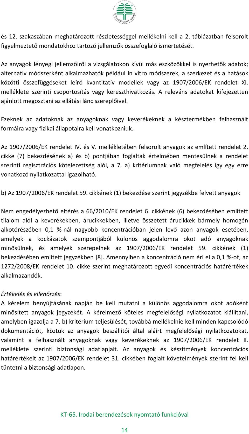 összefüggéseket leíró kvantitatív modellek vagy az 1907/2006/EK rendelet XI. melléklete szerinti csoportosítás vagy kereszthivatkozás.