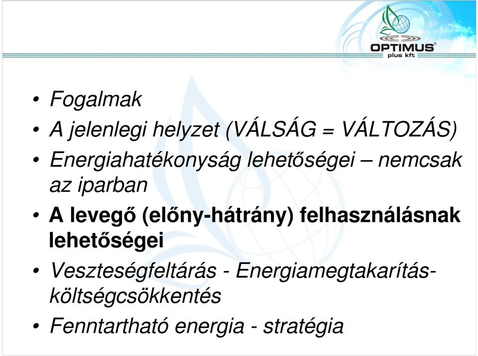 (elıny-hátrány) felhasználásnak lehetıségei