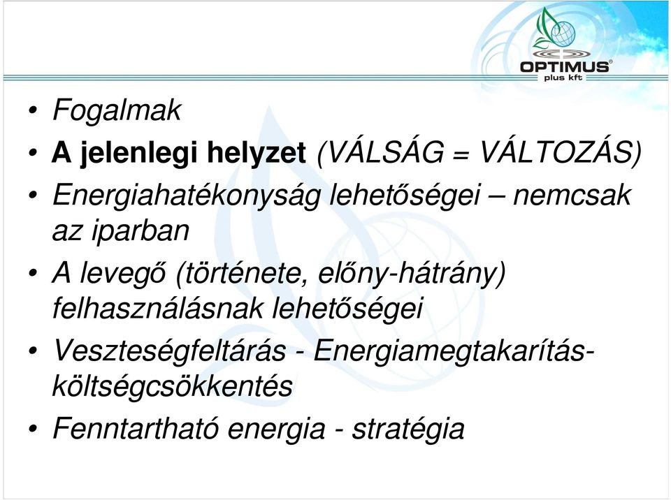 (története, elıny-hátrány) felhasználásnak lehetıségei