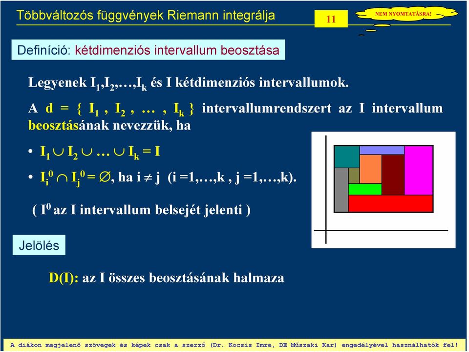 A d {,,, k } intervallumrendszert az intervallum beosztásának nevezzük, ha k i