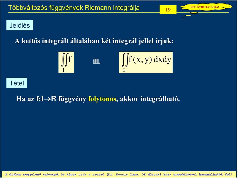 integrál jellel írjuk: ill.