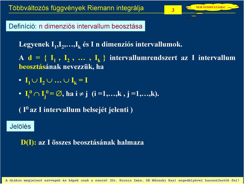 A d {,,, k } intervallumrendszert az intervallum beosztásának nevezzük, ha k i