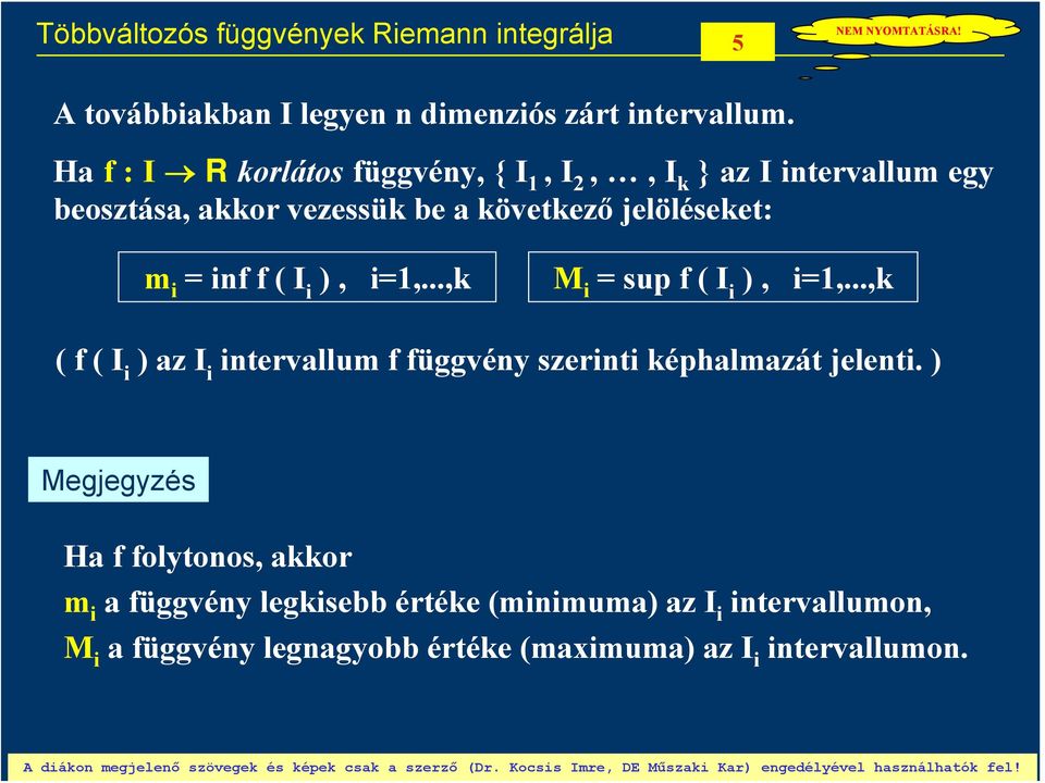 i ), i,...,k M i sup ( i ), i,...,k ( ( i ) az i intervallum üggvén szerinti képhalmazát jelenti.