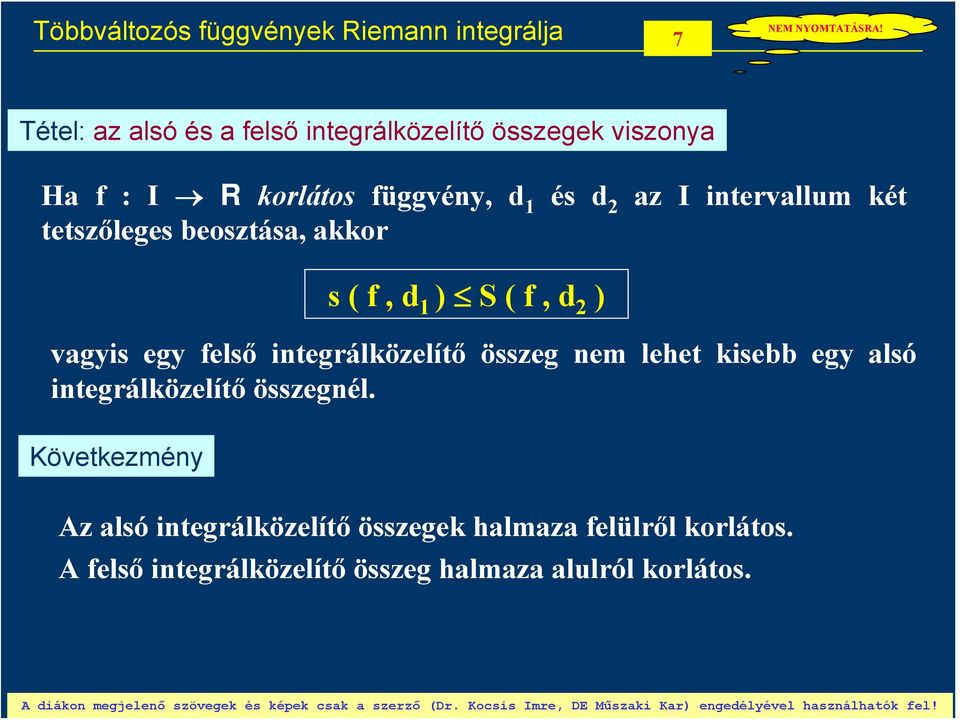 első integrálközelítő összeg nem lehet kisebb eg alsó integrálközelítő összegnél.