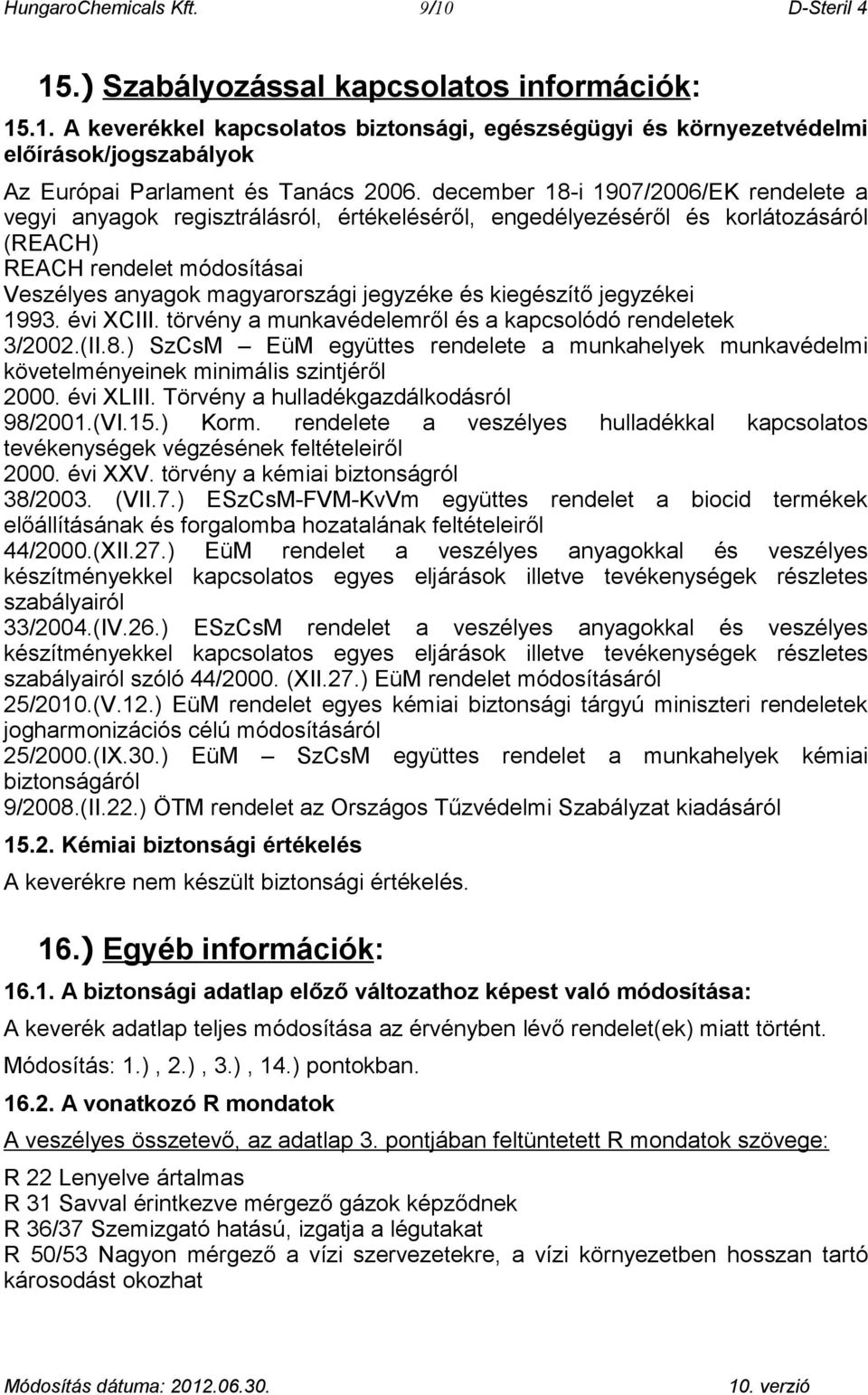 kiegészítő jegyzékei 1993. évi XCIII. törvény a munkavédelemről és a kapcsolódó rendeletek 3/2002.(II.8.