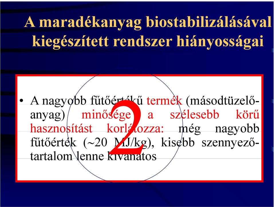 minősége a szélesebb körű hasznosítást korlátozza: még