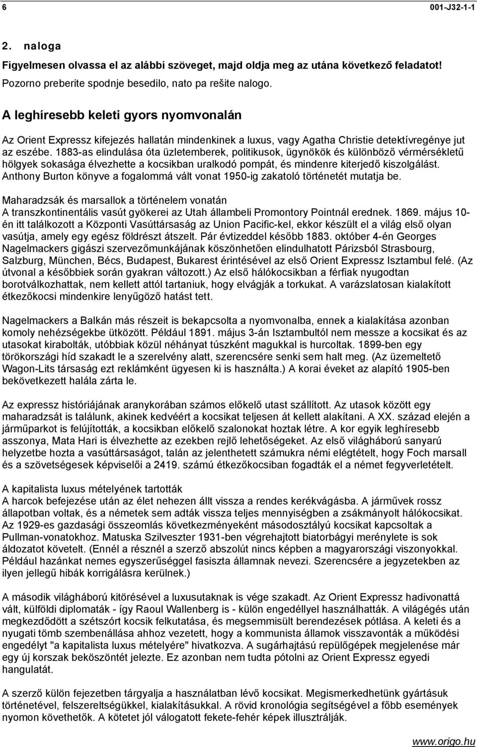 1883-as elindulása óta üzletemberek, politikusok, ügynökök és különböző vérmérsékletű hölgyek sokasága élvezhette a kocsikban uralkodó pompát, és mindenre kiterjedő kiszolgálást.