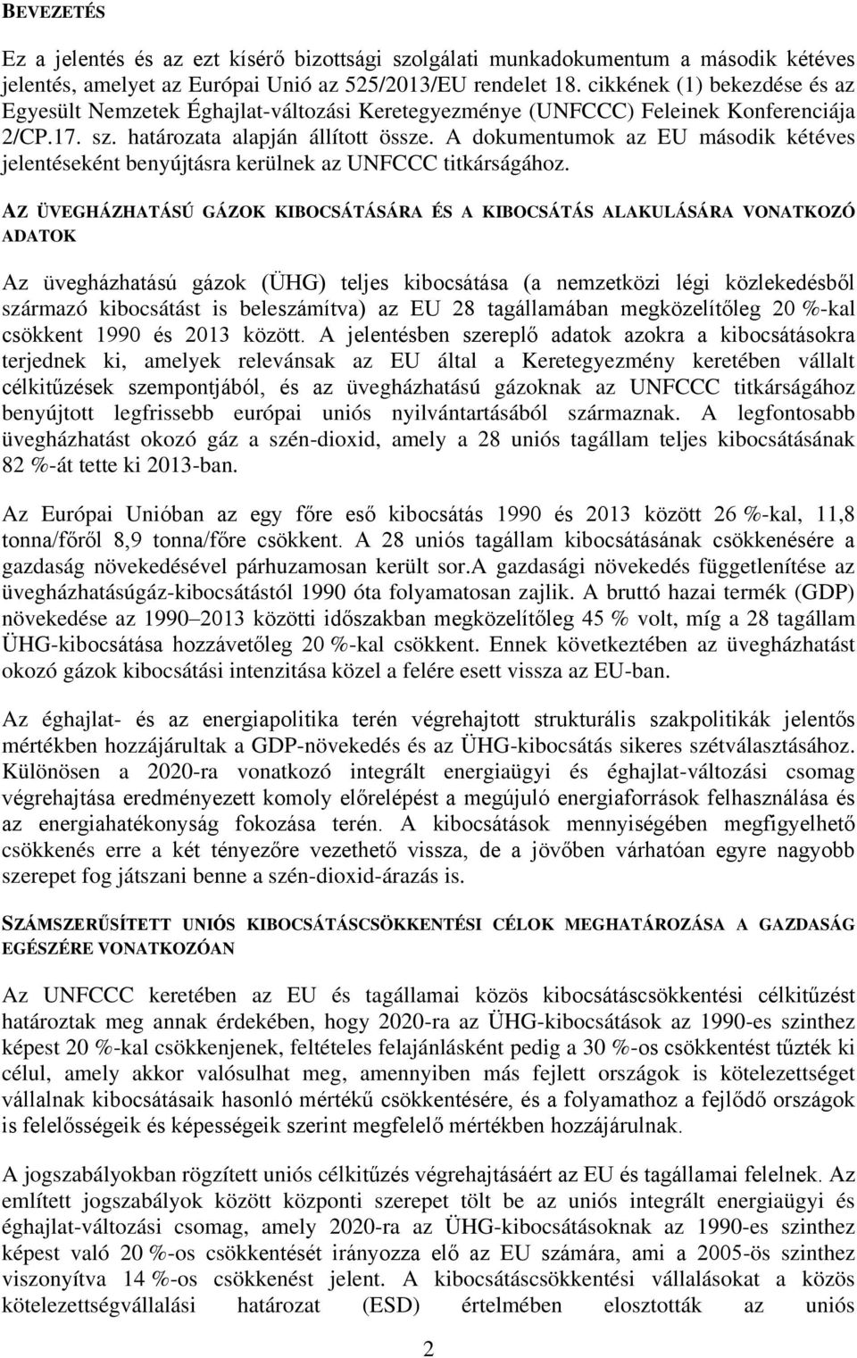 A dokumentumok az EU második kétéves jelentéseként benyújtásra kerülnek az UNFCCC titkárságához.