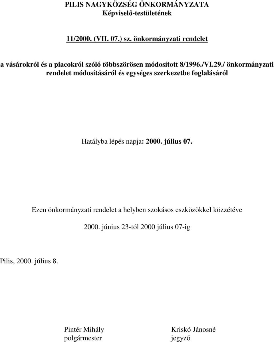 / önkormányzati rendelet módosításáról és egységes szerkezetbe foglalásáról Hatályba lépés napja: 2000. július 07.