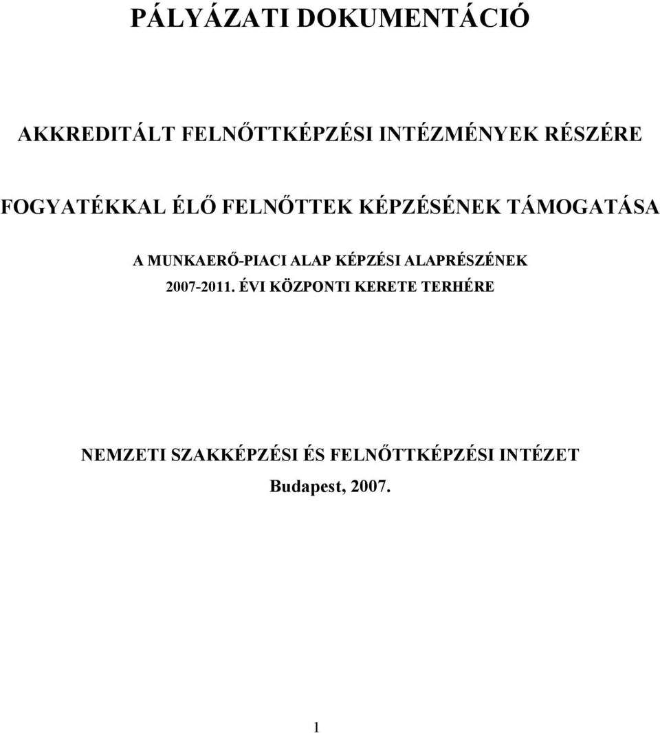 MUNKAERŐ-PIACI ALAP KÉPZÉSI ALAPRÉSZÉNEK 2007-2011.