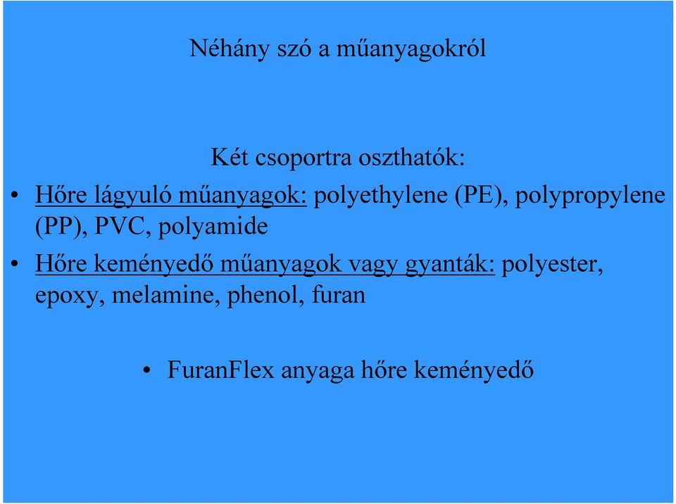 PVC, polyamide Hőre keményedő műanyagok vagy gyanták: