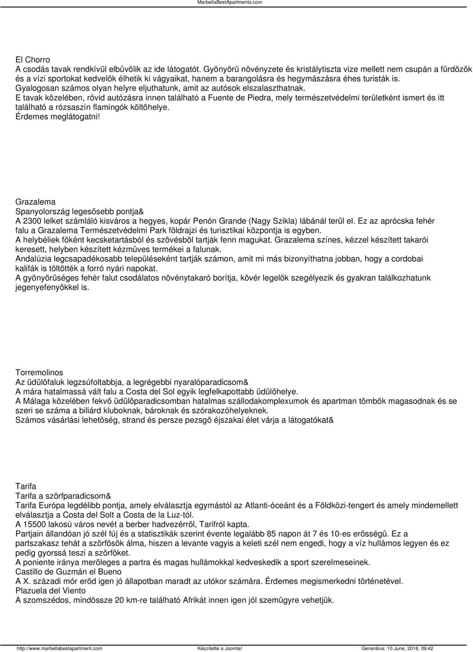 Gyalogosan számos olyan helyre eljuthatunk, amit az autósok elszalaszthatnak.