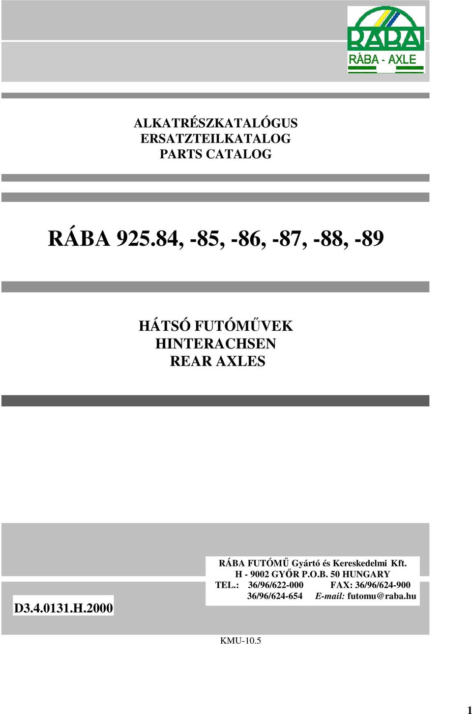 .03.H.000 RÁBA FUTÓM Gyártó és Kereskedelmi Kft. H - 900 GYR P.O.B. 50 HUNGARY TEL.