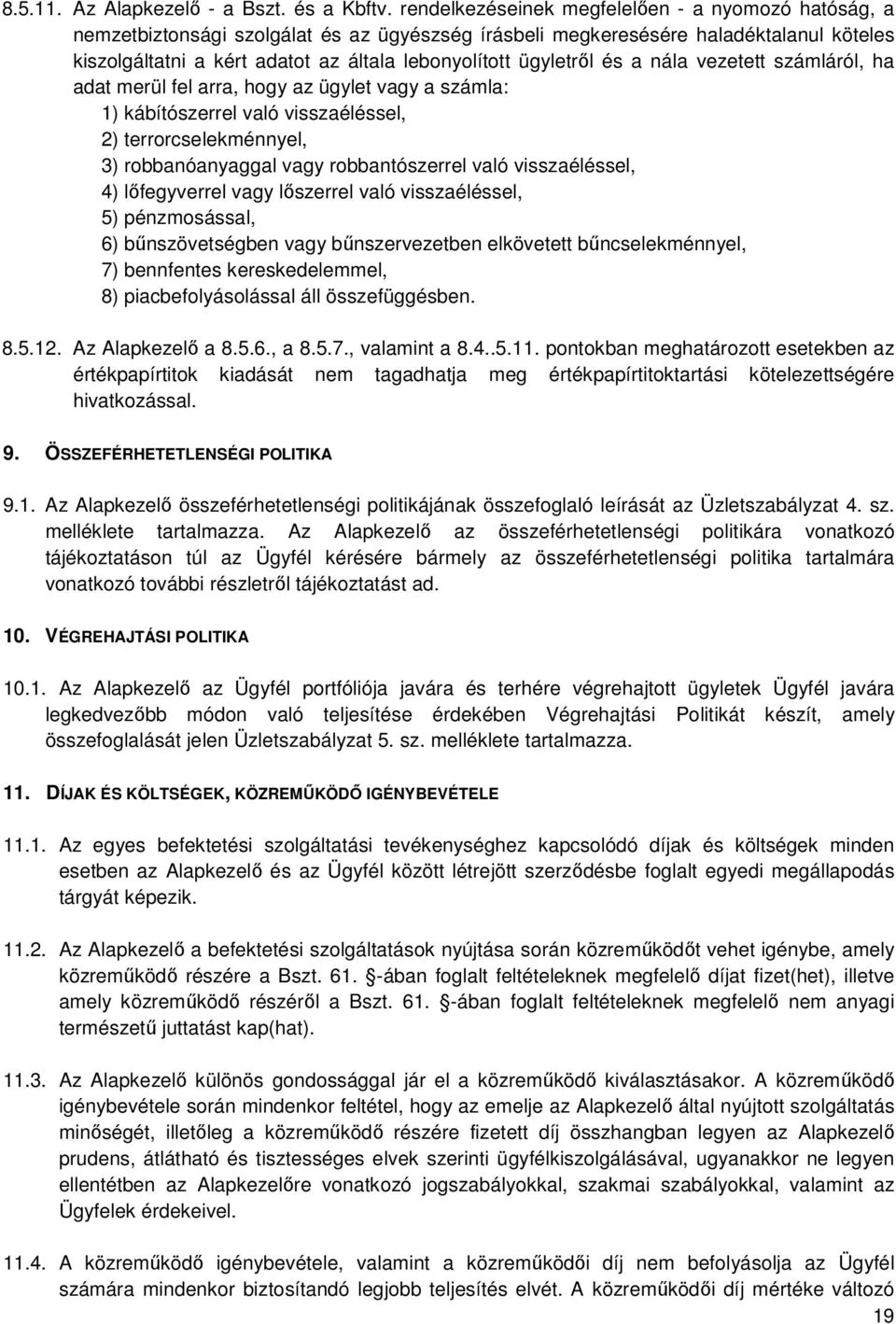 ügyletről és a nála vezetett számláról, ha adat merül fel arra, hogy az ügylet vagy a számla: 1) kábítószerrel való visszaéléssel, 2) terrorcselekménnyel, 3) robbanóanyaggal vagy robbantószerrel való