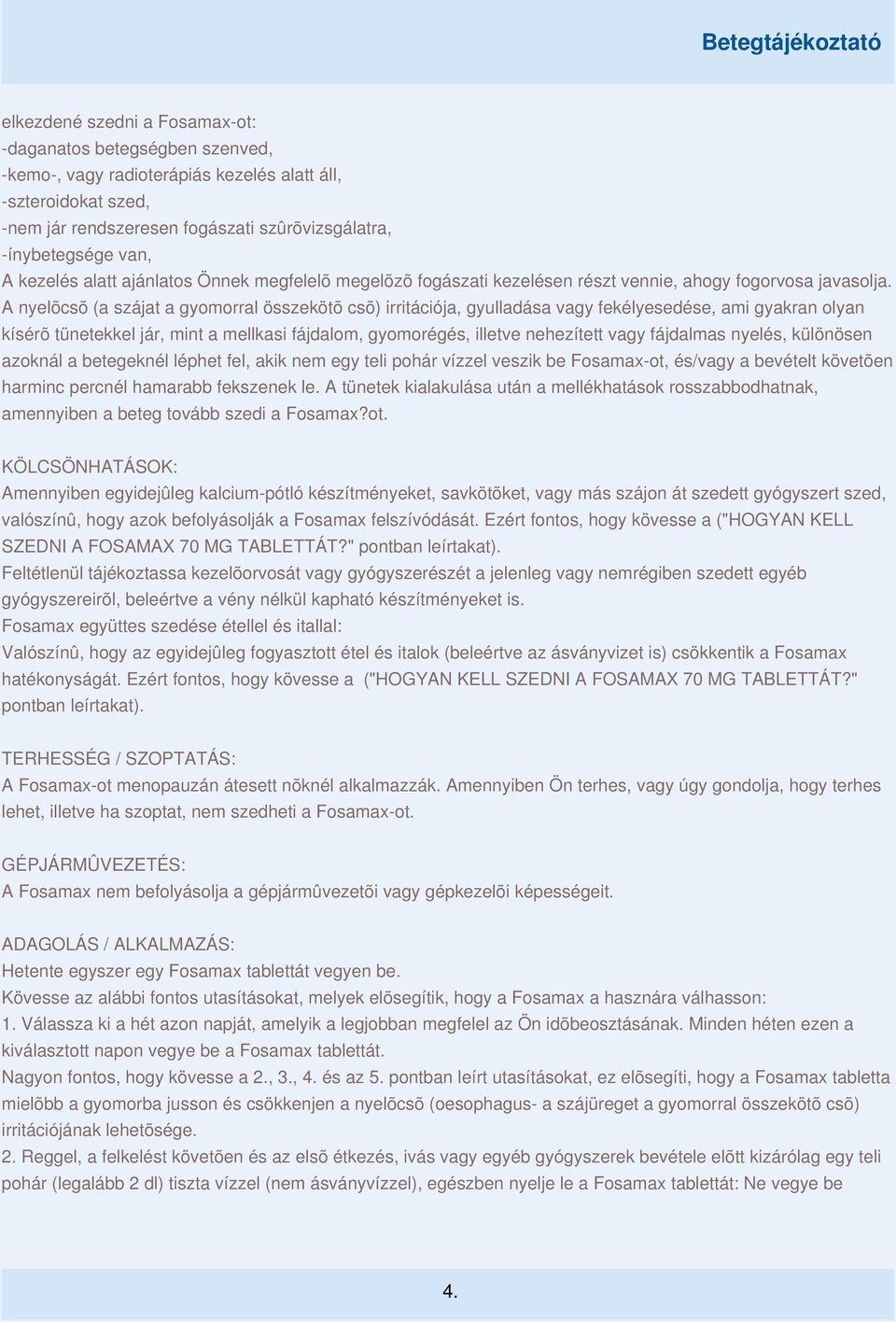 A nyelõcsõ (a szájat a gyomorral összekötõ csõ) irritációja, gyulladása vagy fekélyesedése, ami gyakran olyan kísérõ tünetekkel jár, mint a mellkasi fájdalom, gyomorégés, illetve nehezített vagy