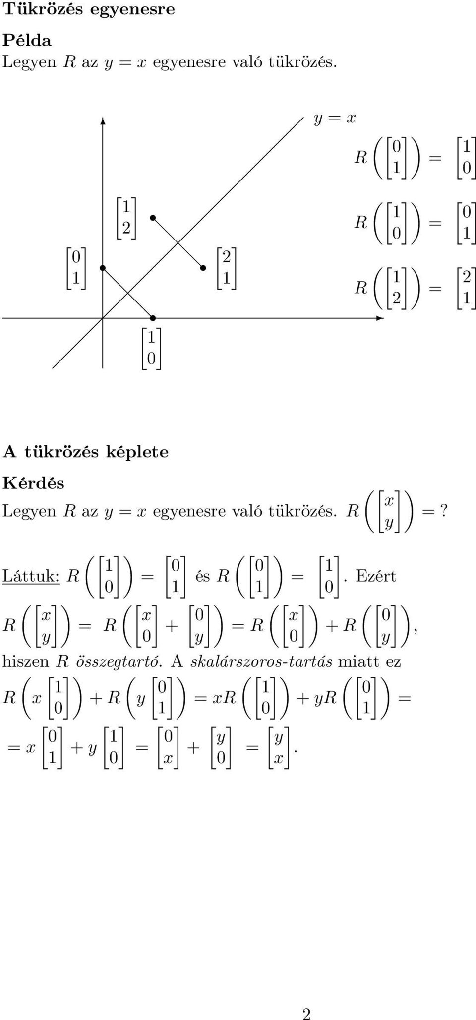 Láttuk: R () x R = R ([ x = ] + [ () x =?