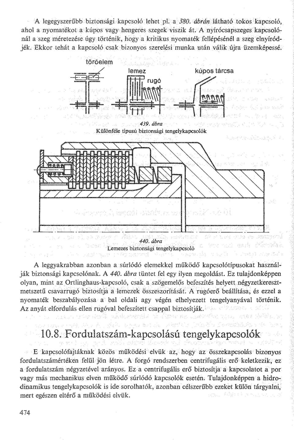 szeg elnyírodjék. Ekkor tehát a kapcsolo csak bizonyos szere!~si munka után v~lik újra üzemképessé. töröejem ~ lemez. : kúpos tárcsa ~~. Ja'~~ 439.