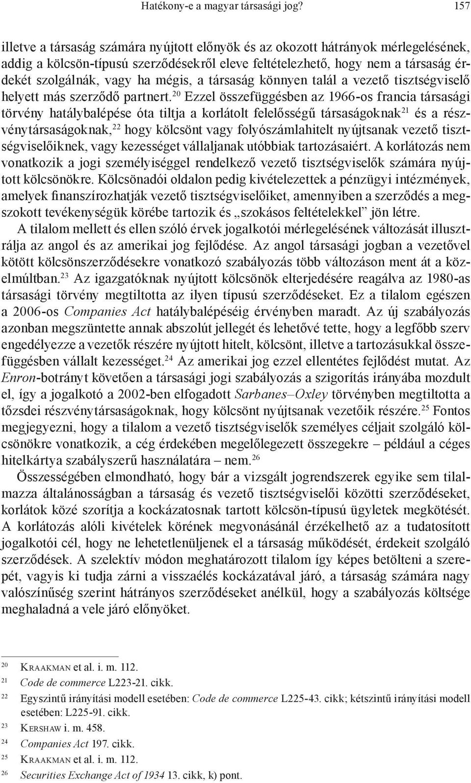 mégis, a társaság könnyen talál a vezető tisztségviselő helyett más szerződő partnert.