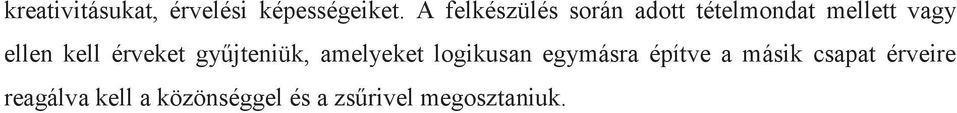 kell érveket gyűjteniük, amelyeket logikusan egymásra