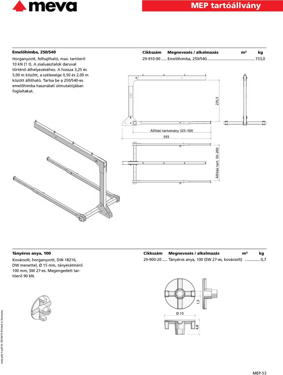 Tartsa be a 250/540-es emelőhimba használati útmutatójában foglaltakat. 29-910-90... Emelőhimba, 250/540.