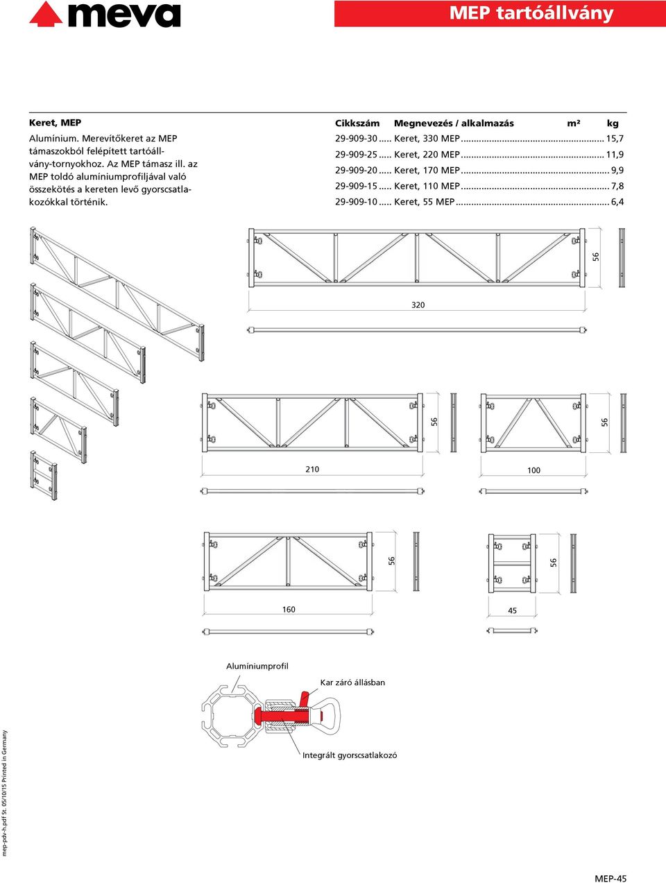 .. 15, Megnevezés / alkalmazás m² kg 29-909-25... Keret, 220 MEP... 11,9 29-909-20... Keret, 10 MEP... 9,9 29-909-15... Keret, 110 MEP.