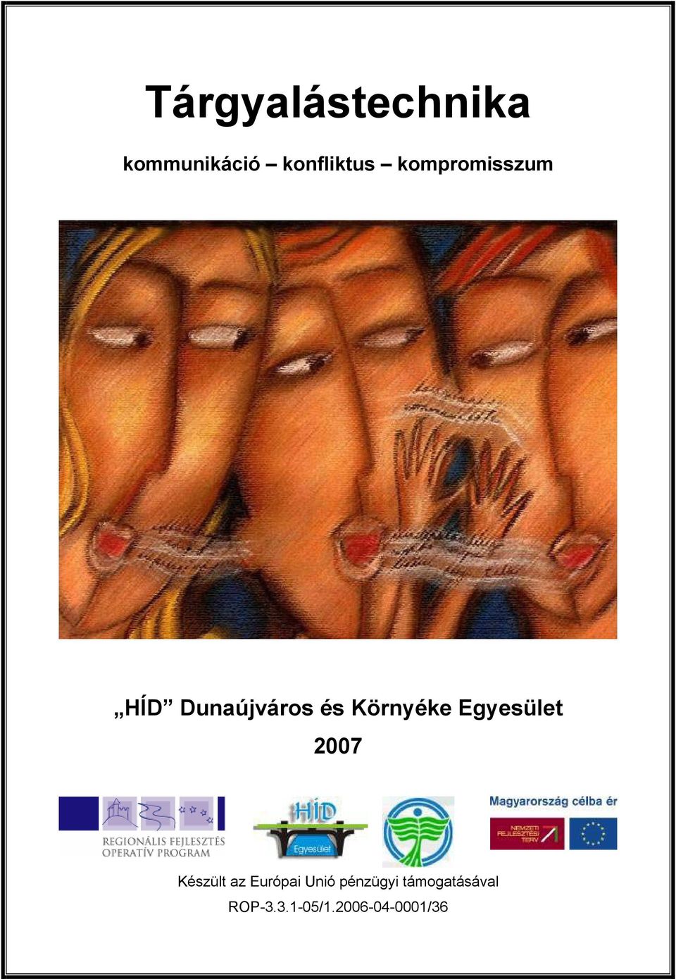 2007 Készült az Európai Unió pénzügyi