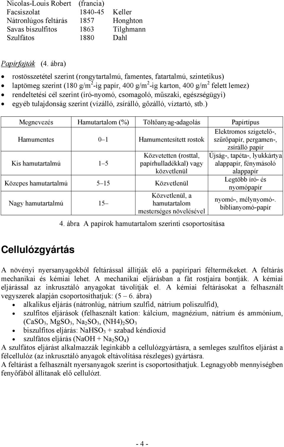 (író-nyomó, csomagoló, műszaki, egészségügyi) egyéb tulajdonság szerint (vízálló, zsírálló, gőzálló, víztartó, stb.