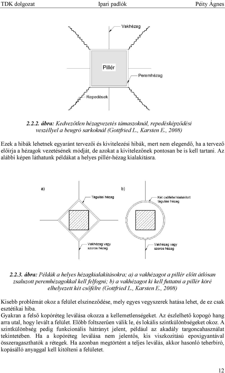 Az alábbi képen láthatunk példákat a helyes pillér-hézag kialakításra. 2.2.3.