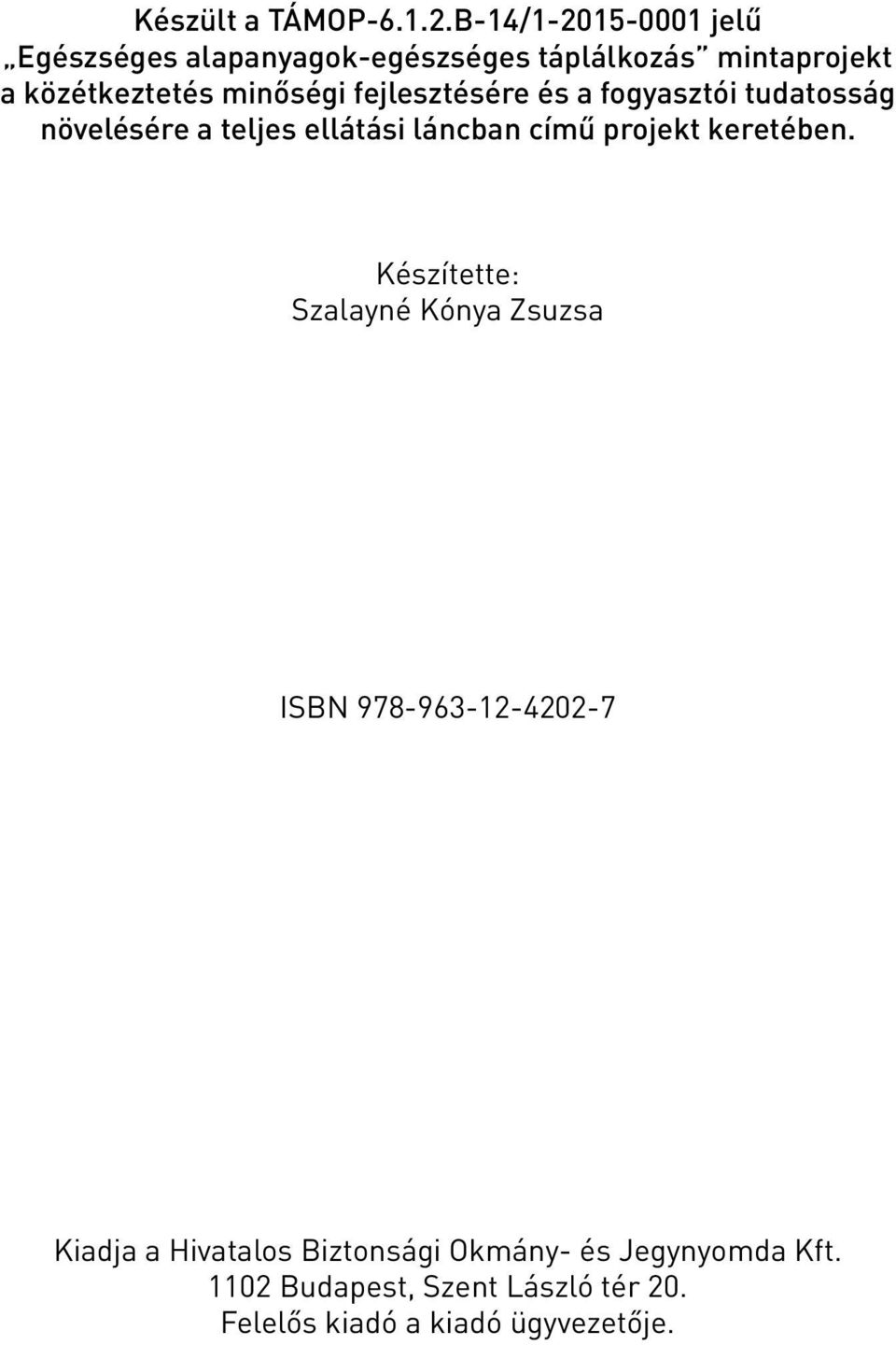 minőségi fejlesztésére és a fogyasztói tudatosság növelésére a teljes ellátási láncban című projekt