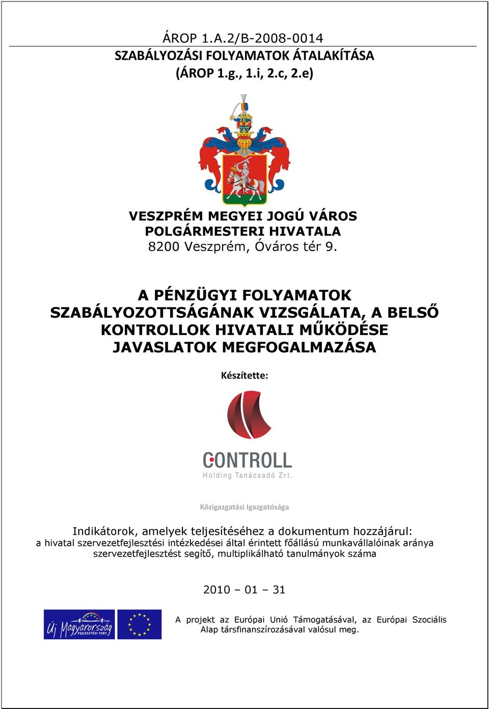 Indikátorok, amelyek teljesítéséhez a dokumentum hozzájárul: a hivatal szervezetfejlesztési intézkedései által érintett főállású munkavállalóinak aránya