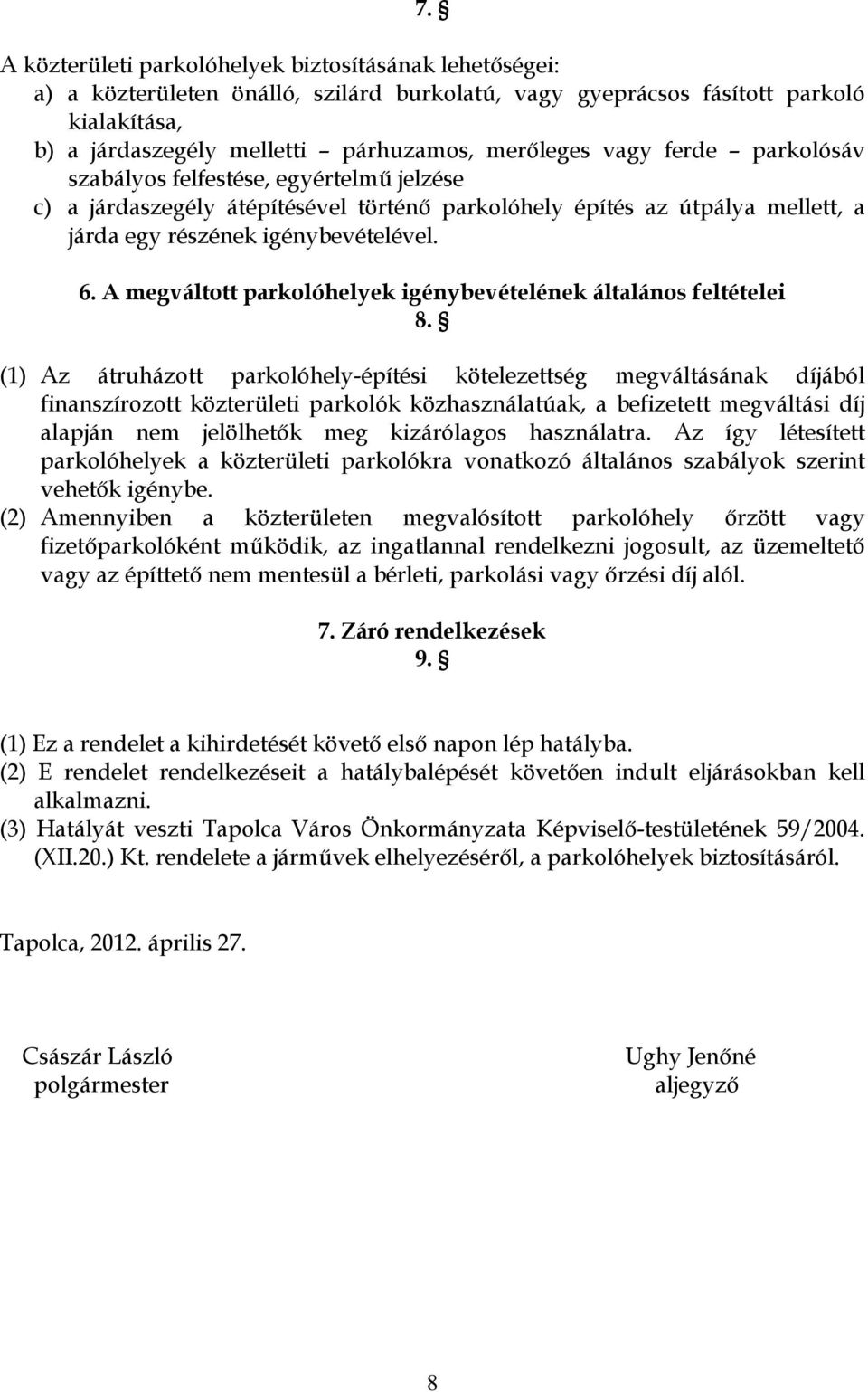 A megváltott parkolóhelyek igénybevételének általános feltételei 8.