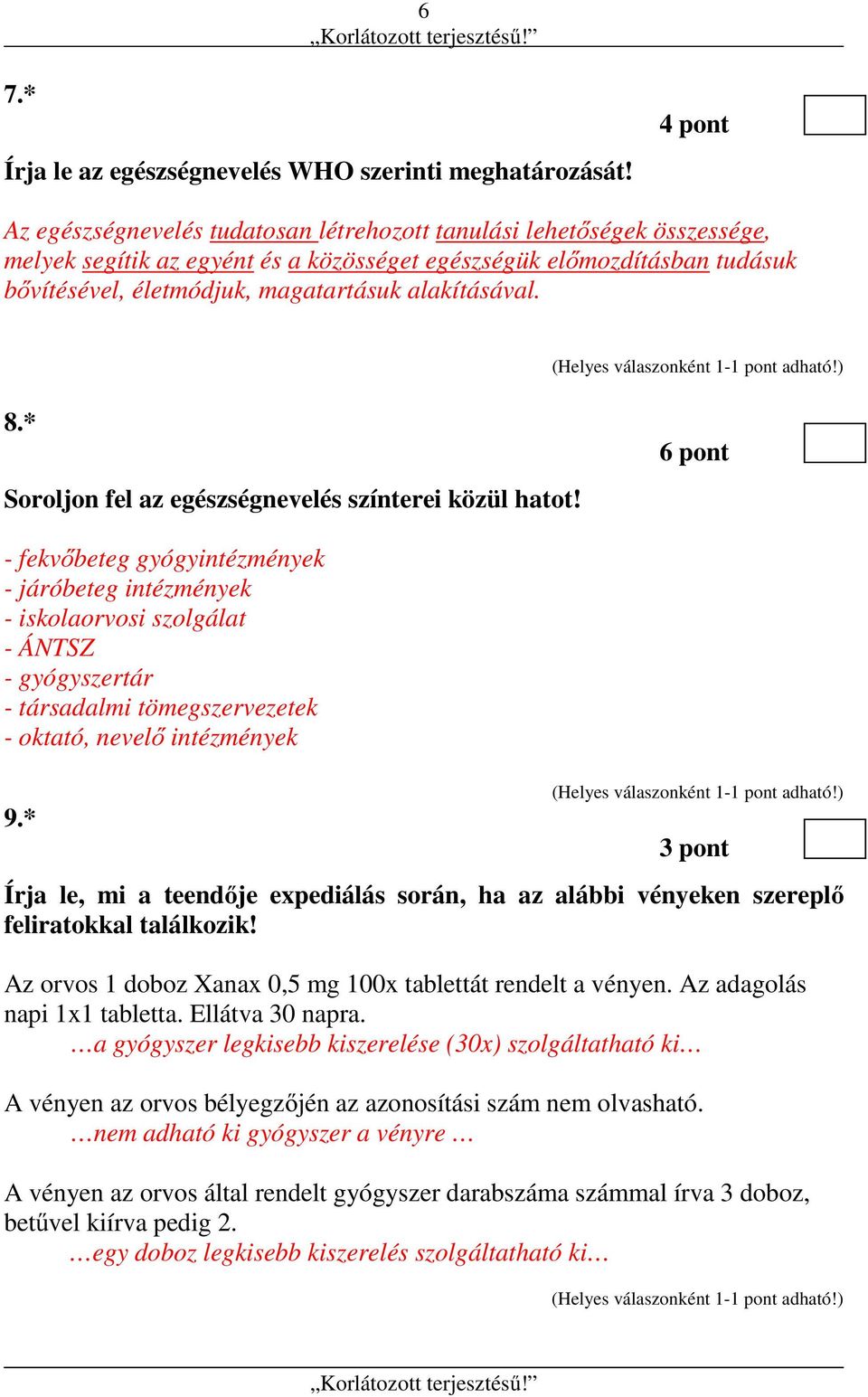 alakításával. 8.* Soroljon fel az egészségnevelés színterei közül hatot!