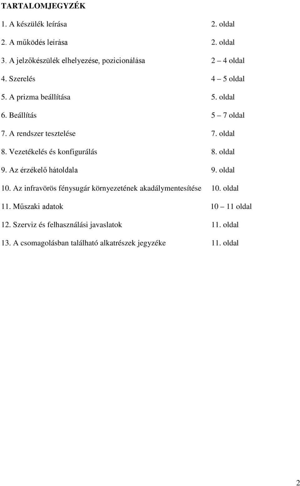 A rendszer tesztelése 7. oldal 8. Vezetékelés és konfigurálás 8. oldal 9. Az érzékelő hátoldala 9. oldal 10.