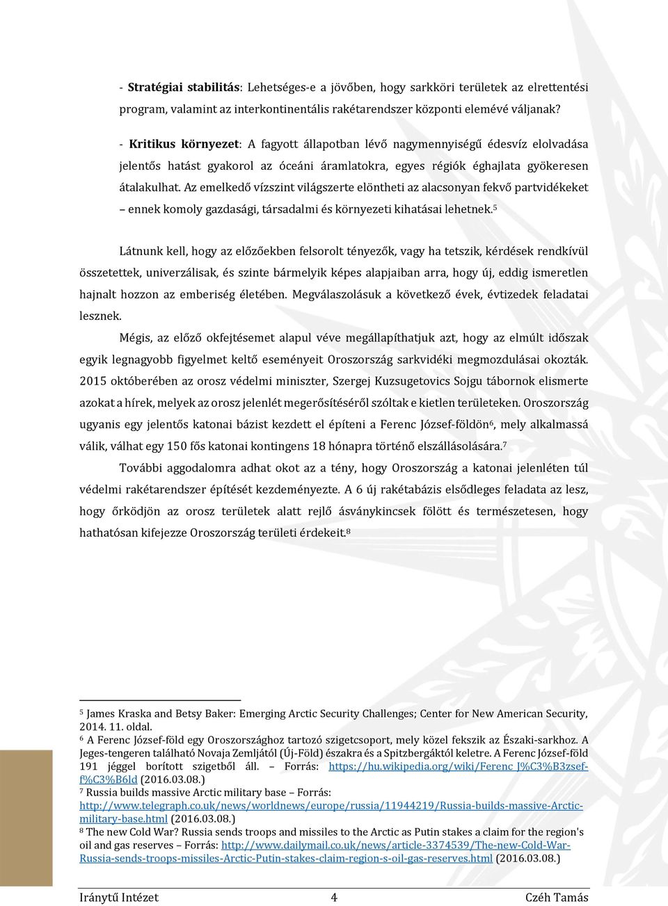 Az emelkedő vízszint világszerte elöntheti az alacsonyan fekvő partvidékeket ennek komoly gazdasági, társadalmi és környezeti kihatásai lehetnek.