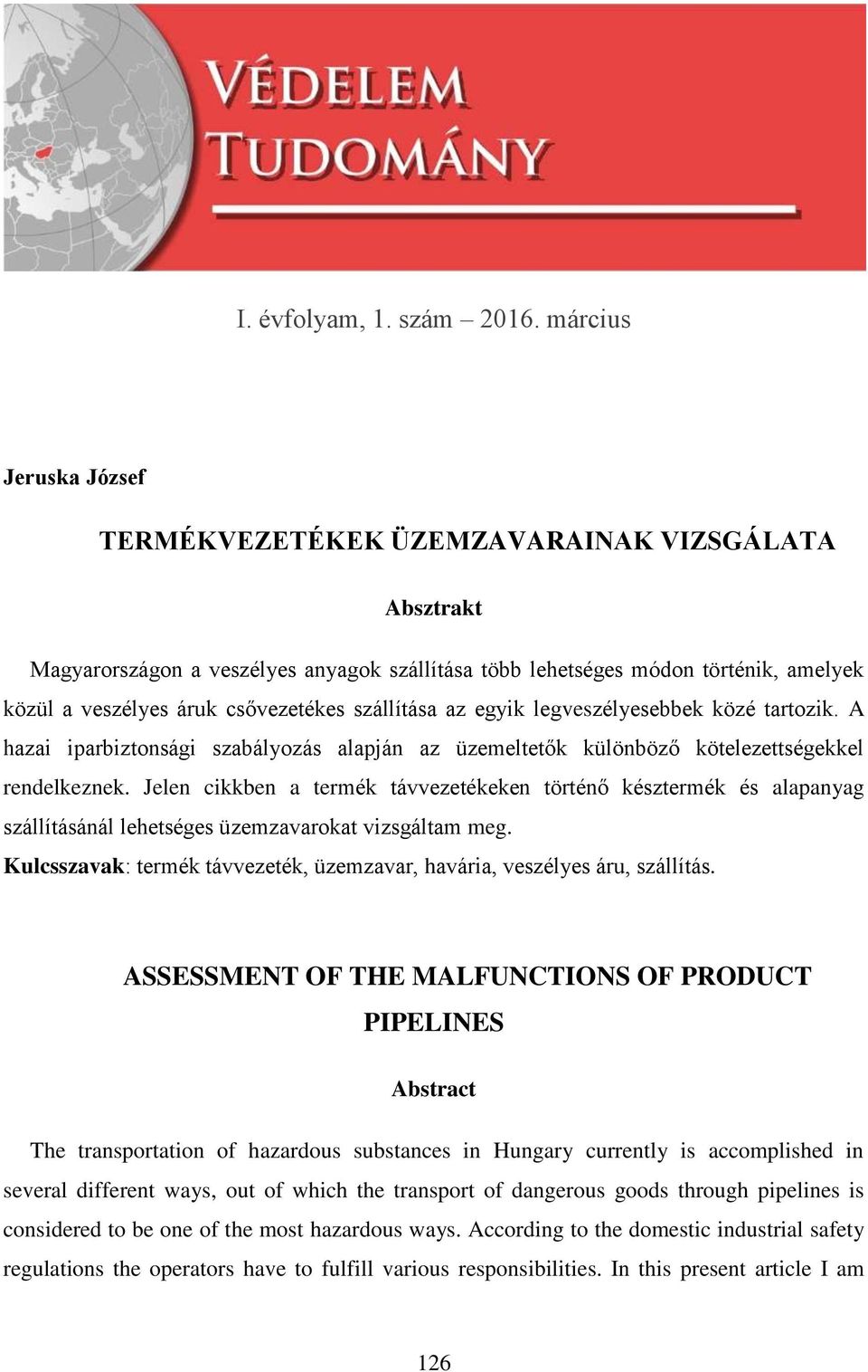 szállítása az egyik legveszélyesebbek közé tartozik. A hazai iparbiztonsági szabályozás alapján az üzemeltetők különböző kötelezettségekkel rendelkeznek.