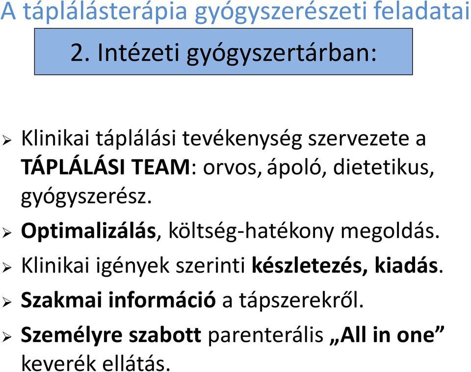 orvos, ápoló, dietetikus, gyógyszerész. Optimalizálás, költség-hatékony megoldás.