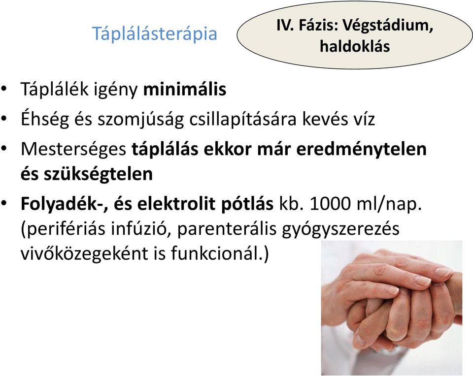 csillapítására kevés víz Mesterséges táplálás ekkor már eredménytelen és