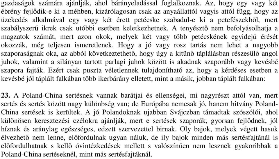 szabályszerő ikrek csak utóbbi esetben keletkezhetnek.