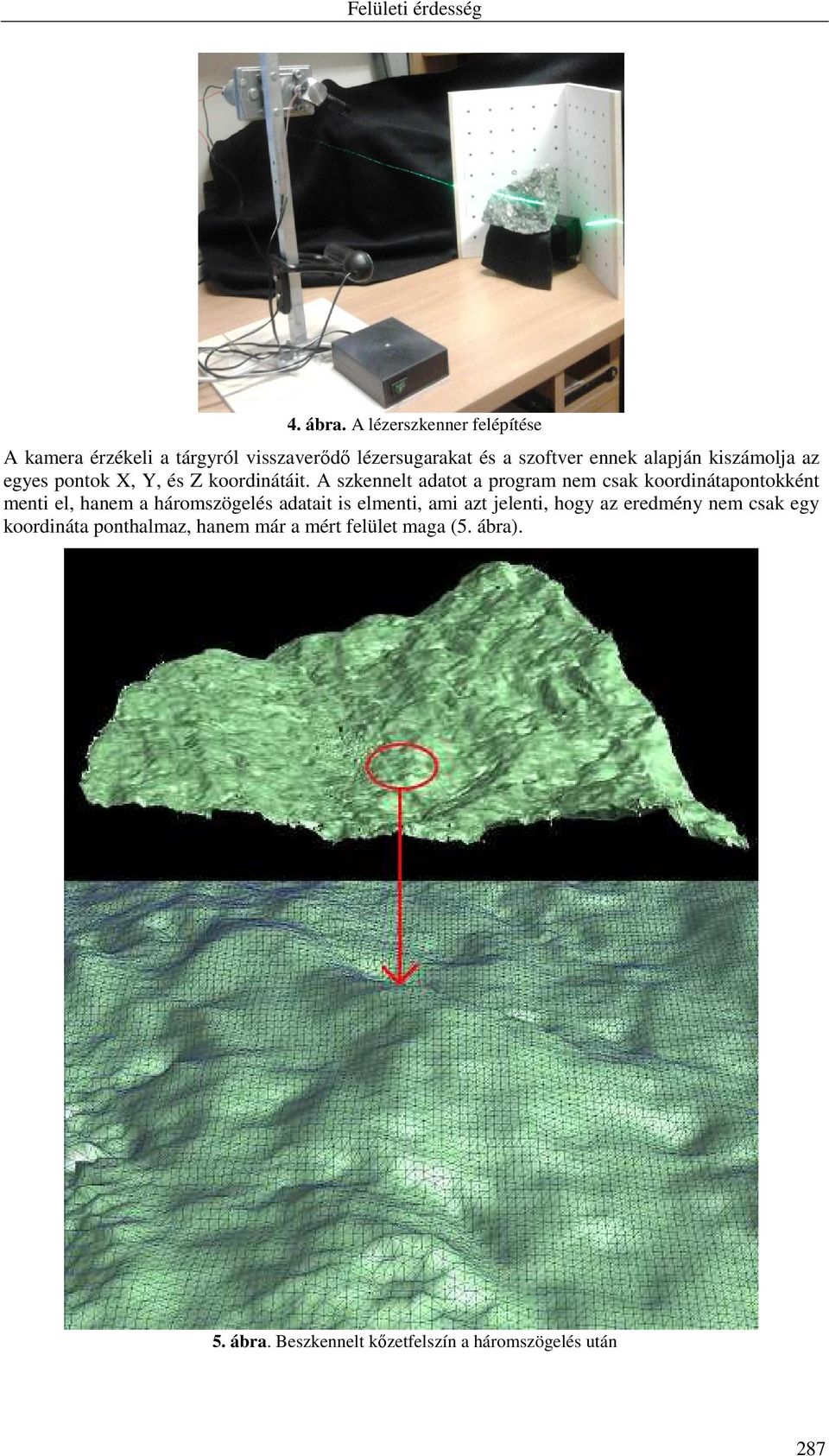 kiszámolja az egyes pontok X, Y, és Z koordinátáit.