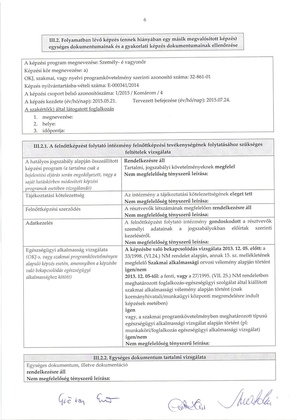 dlyezett, ragy a saj dt hatisk1rben nbdositott kepzisi progr antok esettb en ztizs ghlnnd6) Feln6ttk6pzeisi szerzdd6s Adatkezel6s Egdszsdgiigyi aikalmass itg vizsgiiata @ Kl - s, u agrl sznkn uri pr