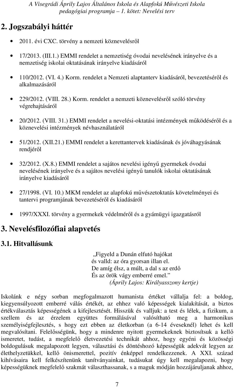 ) EMMI rendelet a nevelési-oktatási intézmények működéséről és a köznevelési intézmények névhasználatáról 51/2012. (XII.21.