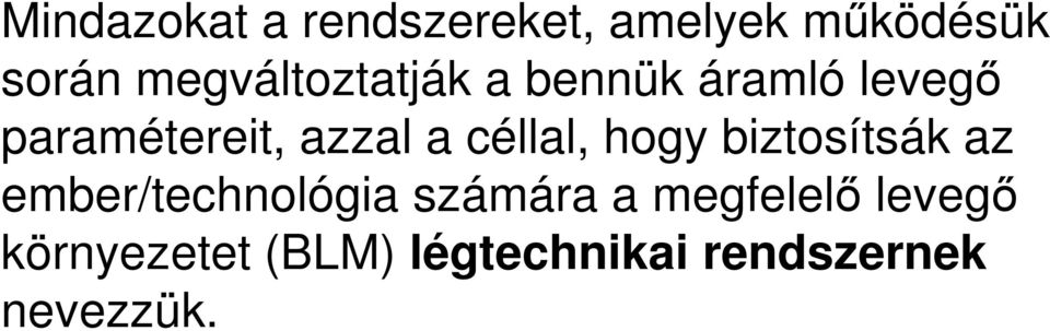 a céllal, hogy biztosítsák az ember/technológia számára a