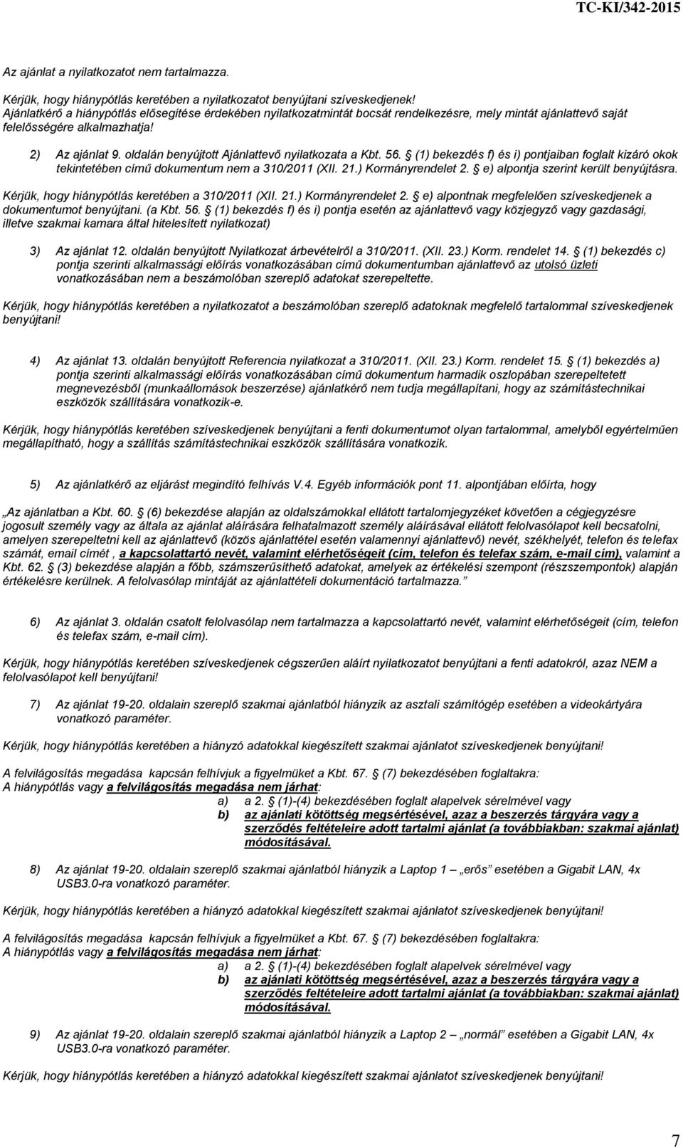 oldalán benyújtott Ajánlattevő nyilatkozata a Kbt. 56. (1) bekezdés f) és i) pontjaiban foglalt kizáró okok tekintetében című dokumentum nem a 310/2011 (XII. 21.) Kormányrendelet 2.